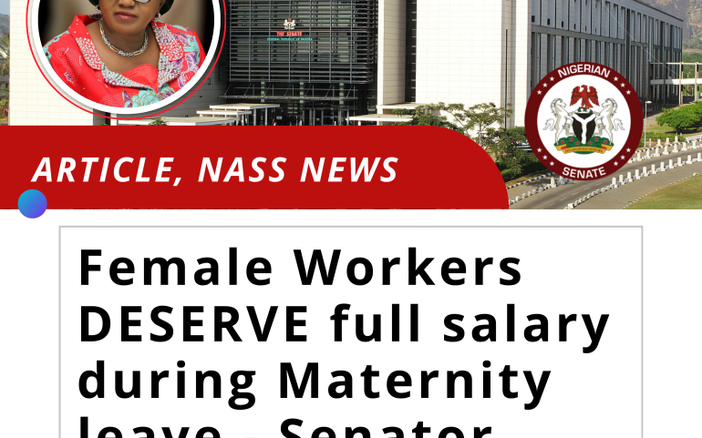 Female Workers DESERVE full salary during Maternity Leave – Senator Ipalibo